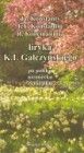 Ja Konstanty, Ich Konstantin, Я Koнcтaнты — Translations of Gałczyński to russian, and german — the tri-language edition. “Książka i Wiedza”, 2003
